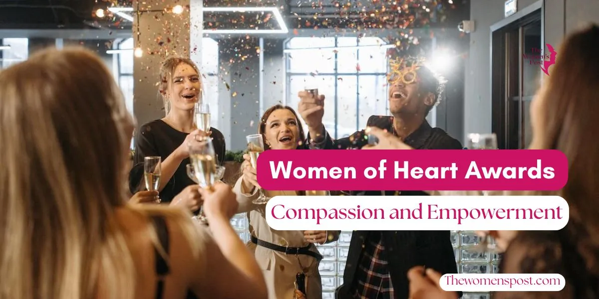 Women of Heart Awards: A Beacon of Compassion and Empowerment