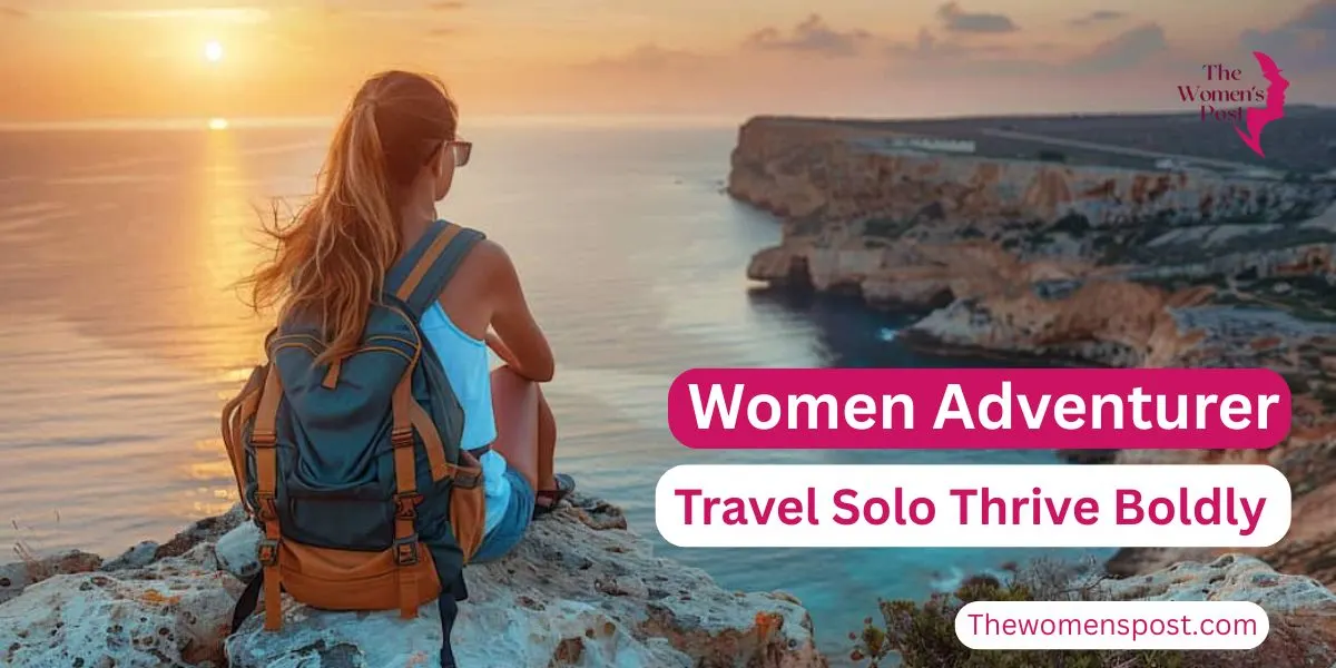 Travel Solo, Thrive Boldly: Women’s Guide to Safe and Powerful Adventure Experiences