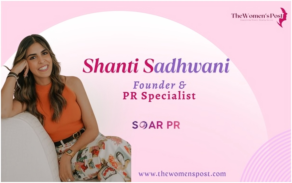 Empowering Businesses with Creative PR Solutions | Shanti Sadhwani Behind the Success of SOAR PR